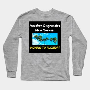 Another Disgruntled New Yorker Moving To Florida & Palm Trees Long Sleeve T-Shirt